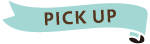 PICK UP
